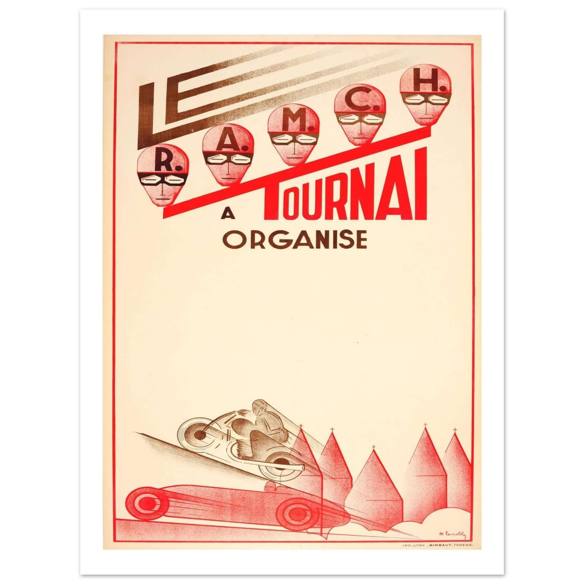 Classic Vintage Racing Tournament Poster This vintage racing poster promotes the "Le RAMCH A Tournaï Organise" event, showcasing an elegant, early 20th-century design. The artwork features stylized helmets of racers in red and brown hues, evoking the era'